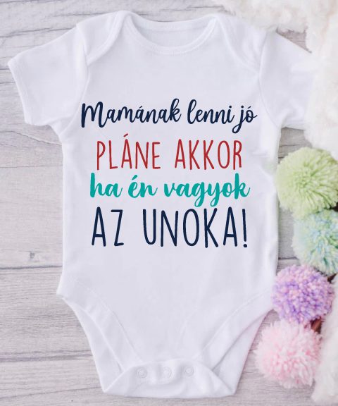 Mamának lenni jó, pláne akkor, ha én vagyok az unoka gyerek body