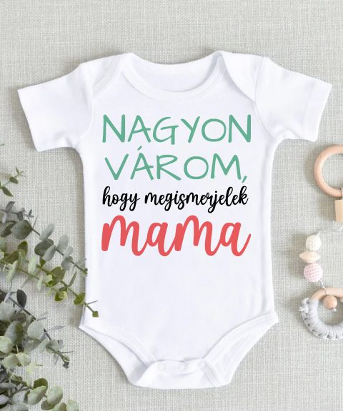 Nagyon várom, hogy megismerjelek Mama gyerek body