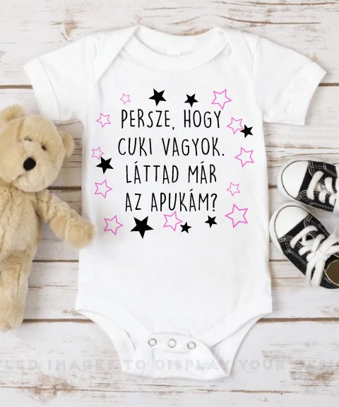 Persze hogy cuki vagyok. Láttad már az Apukám? 2 gyerek body