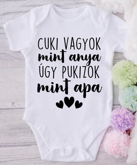 Cuki vagyok mint Anya, úgy pukizok mint Apa gyerek body