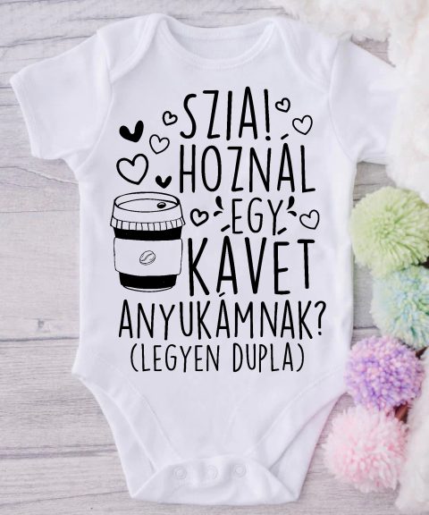 Szia! Hoznál egy kávét Anyukámnak? gyerek body