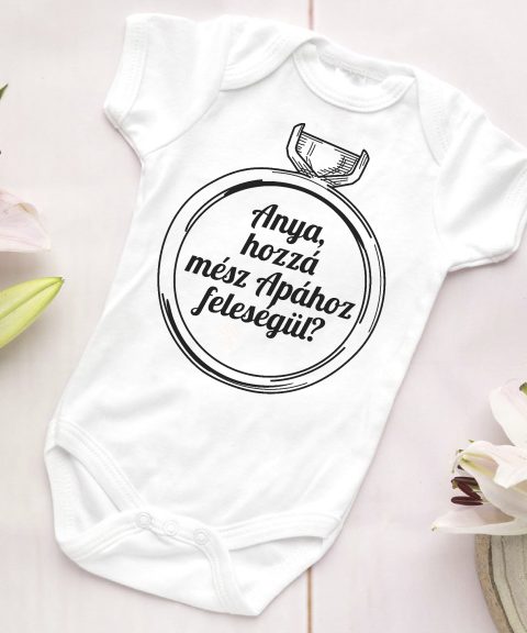Anya, hozzá mész Apához feleségül? gyerek body