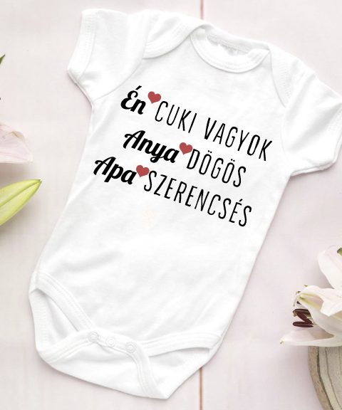 Én cuki vagyok, Anya dögös, Apa szerencsés gyerek body