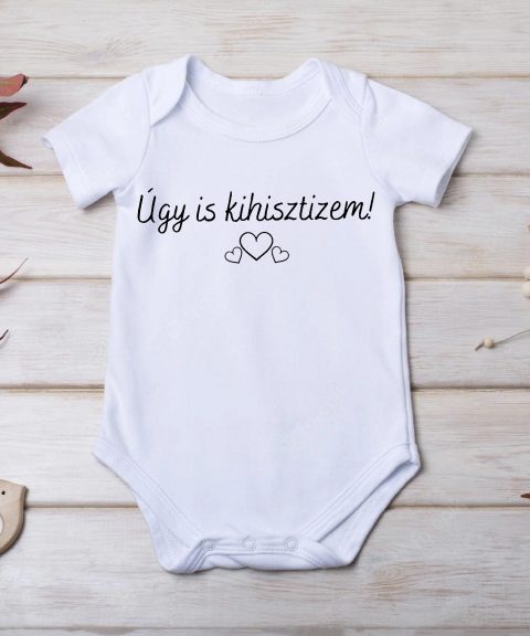 Úgy is kihisztizem! gyerek body