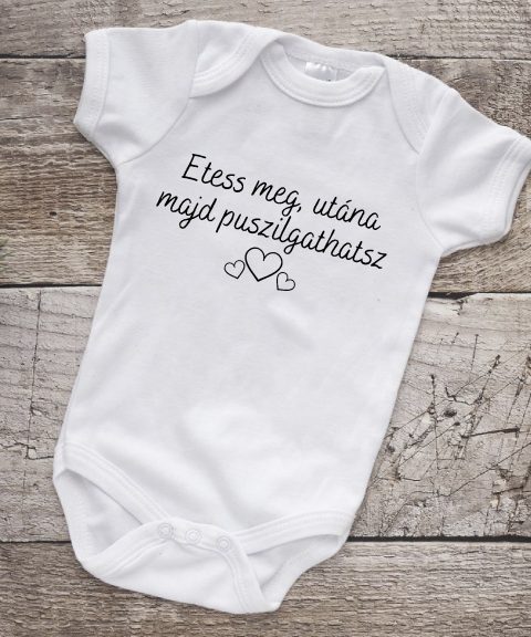 Etess meg, utána majd puszilgathatsz gyerek body