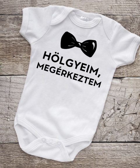 Hölgyeim, megérkeztem gyerek body