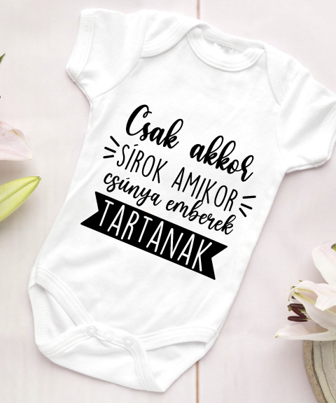 Csak akkor sírok amikor csúnya emberek tartanak gyerek body