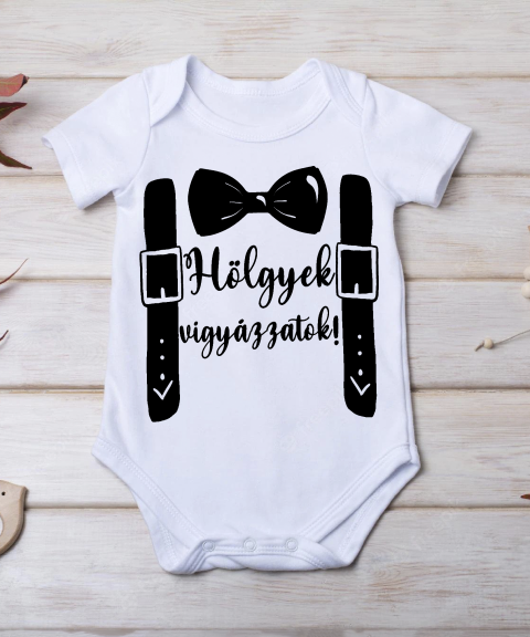 Hölgyek vigyázzatok gyerek body
