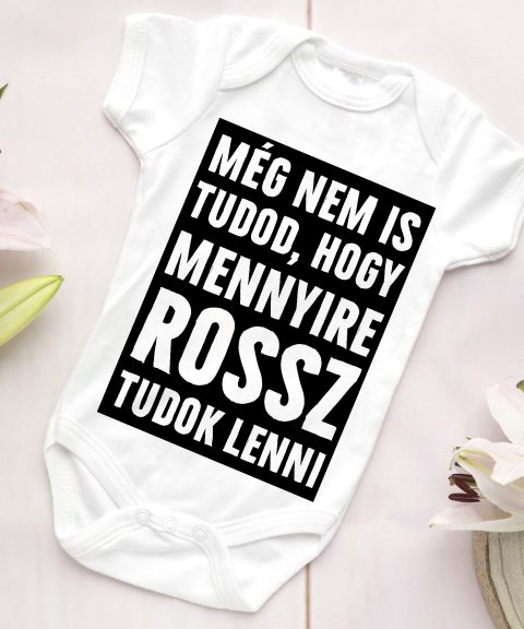 Még nem is tudod, hogy mennyire rossz tudok lenni gyerek body