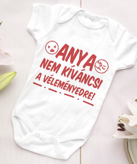 Anya nem kíváncsi a véleményedre gyerek body