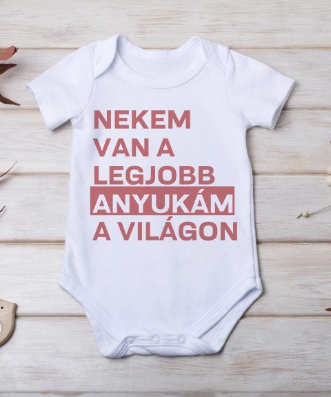 Nekem van a legjobb Anyukám a világon gyerek body