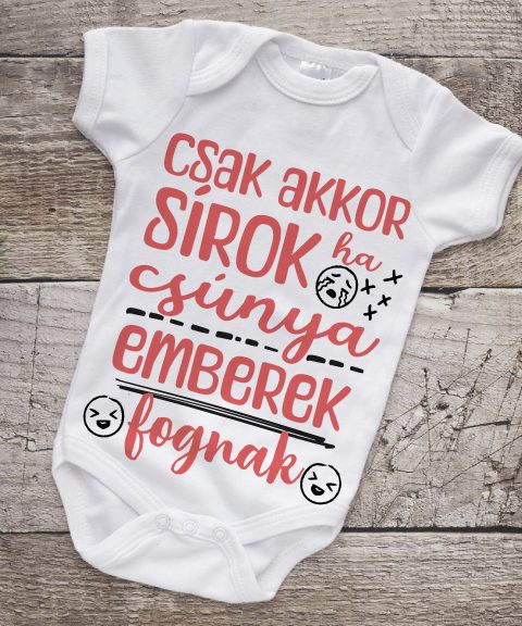 Csak akkor sírok, ha csúnya emberek fognak gyerek body