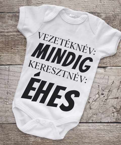Vezetéknév: Mindig, Keresztnév: Éhes gyerek body