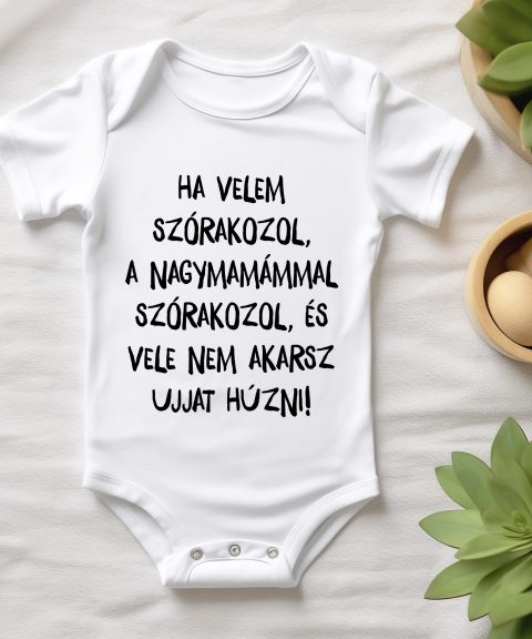 Ha velem szórakozol, a nagymamámmal szórakozol gyerek body