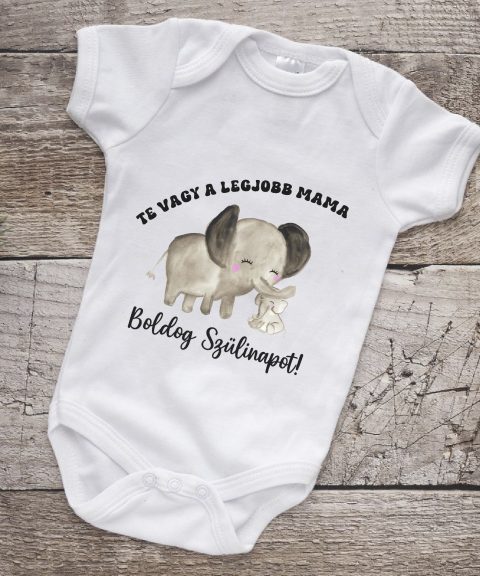 Te vagy a legjobb mama, boldog szülinapot gyerek body, elefántos