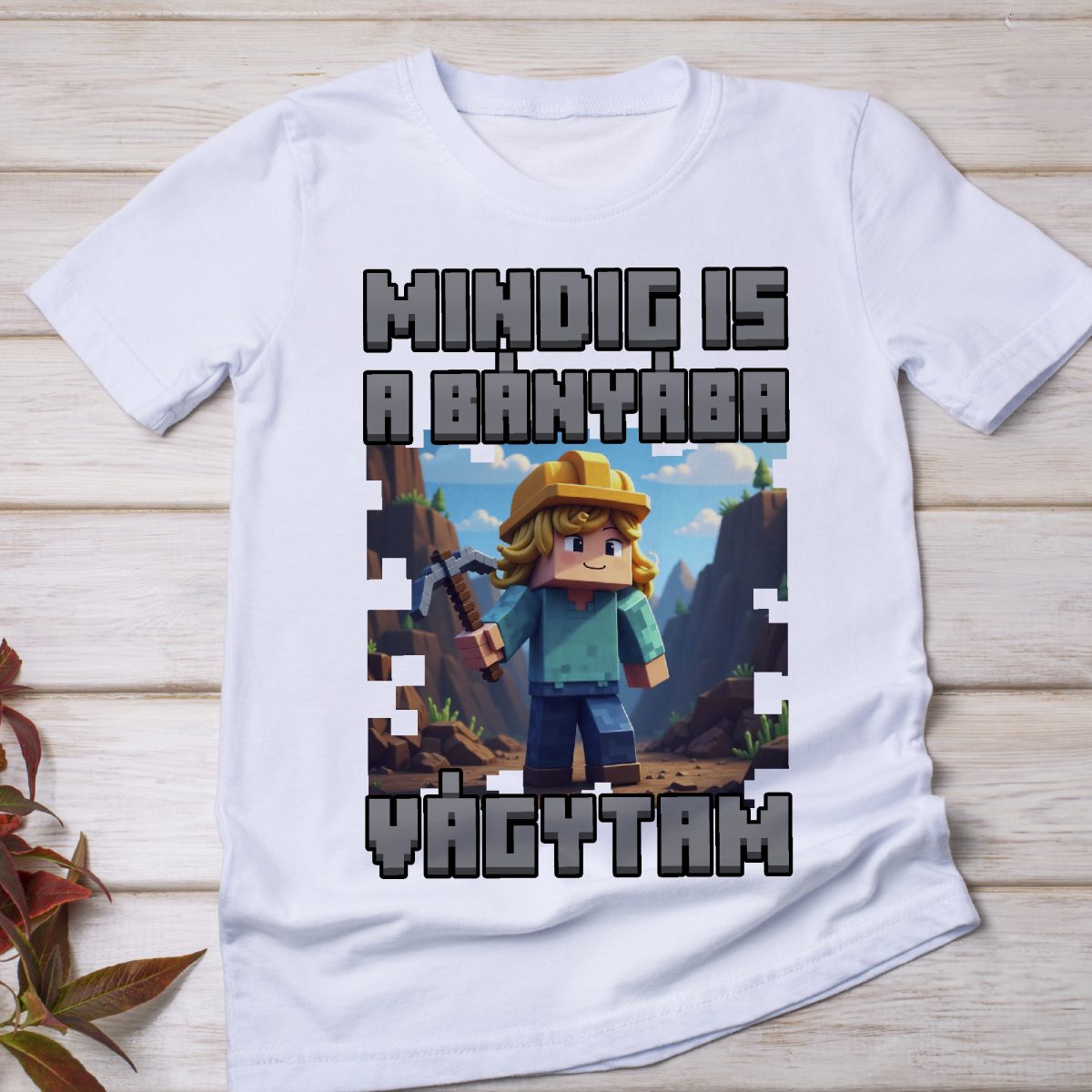 Mindig is bányába vágytam Minecrafos póló