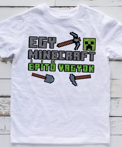 Egy Minecraft építő vagyok póló