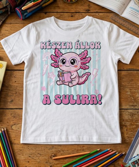 Készen állok a sulira, axolotl-os póló