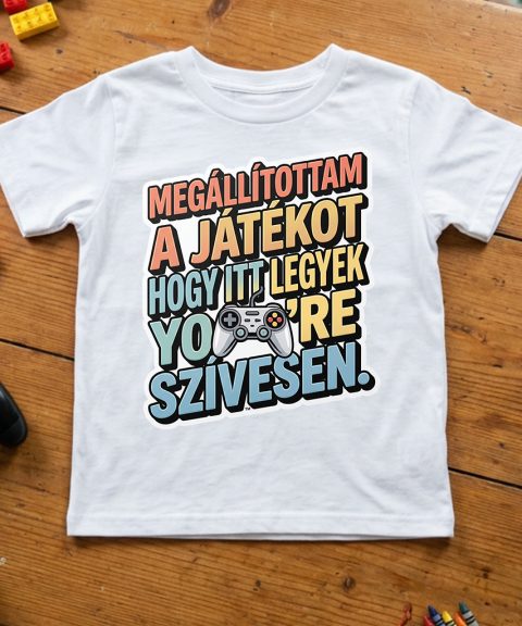 Megállítottam a játékot, hogy itt legyek póló