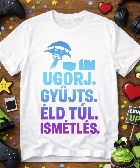 Ugorj, gyűjts, éld túl, ismétlés Fortnite-os póló