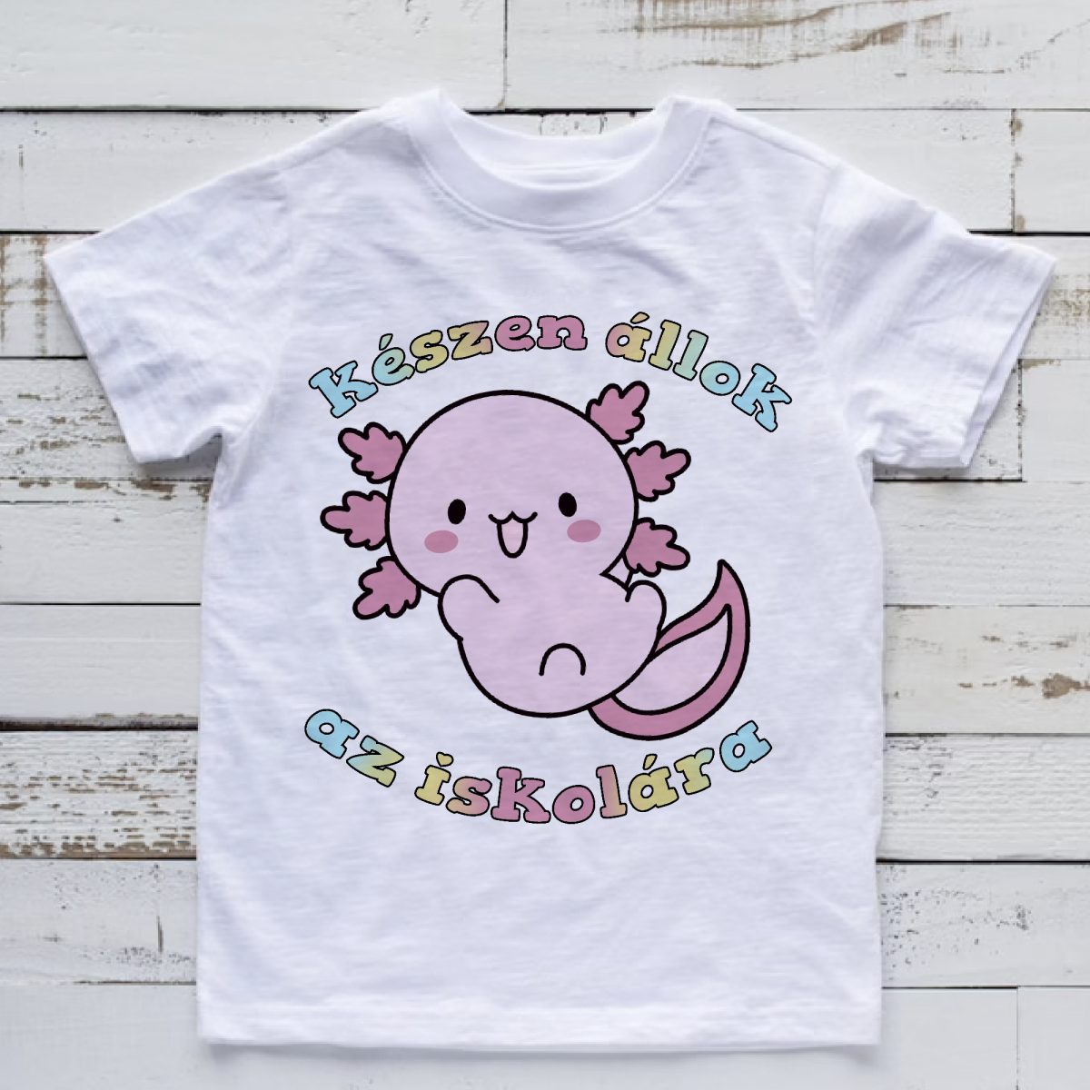Készen állok az iskolára axolotl-os póló