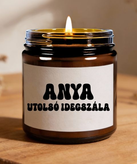 Anya utolsó idegszála gyertya
